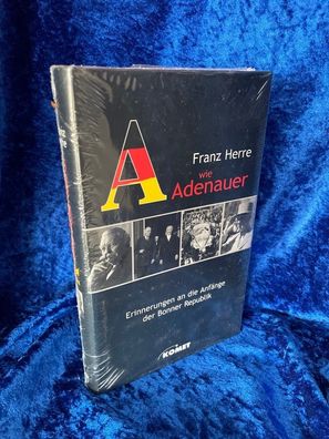 A wie Adenauer. Die deutsche Nachkriegsgeschichte 1948 - 1966