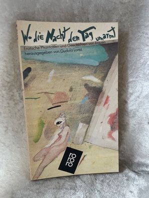 Wo die Nacht den Tag umarmt. Erotische Phantasien und Geschichten von Frauen