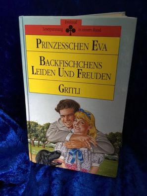 Prinzeßchen Eva / Backfischchens Leiden und Freuden / Gritli