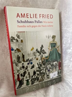 Schuhhaus Pallas. Wie meine Familie sich gegen die Nazis wehrte