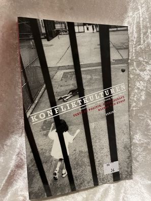 Konfliktkulturen: Texte zu Politik, Gesellschaft, Alltag und Kunst