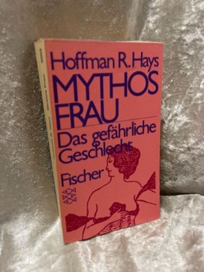 Mythos Frau. Das gefährliche Geschlecht