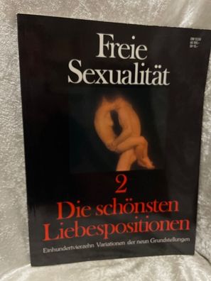 Freie Sexualität. 2, die schönsten Liebespositionen. Einhundertvierzehn Variatio