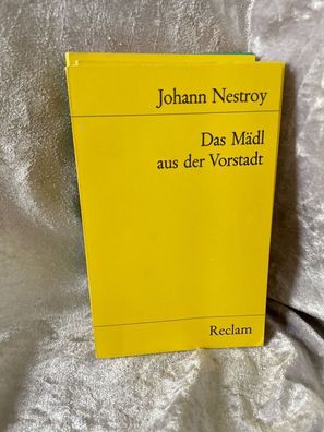 Das Mädl aus der Vorstadt: Posse in 3 Akten (Reclams Universal-Bibliothek)