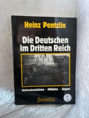 Die Deutschen im Dritten Reich: Nationalsozialisten - Mitläufer - Gegner