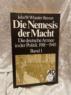 Die Nemesis der Macht I. Die deutsche Armee in der Politik 1918 - 1945