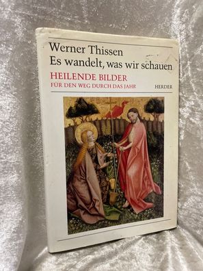 Es wandelt, was wir schauen