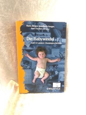 Die Babywindel und 34 andere Chemiegeschichten (Erlebnis Wissenschaft)