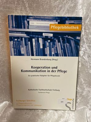 Kooperation und Kommunikation in der Pflege. Ein praktischer Ratgeber fér Pflege