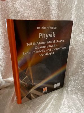 Physik: Teil II: Atom-, Molekél- und Quantenphysik - Experimentelle und theoreti
