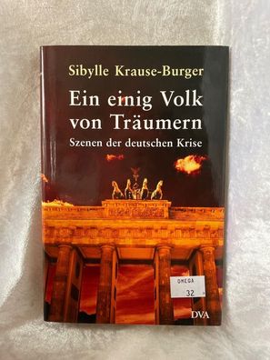 Ein einig Volk von Träumern: Szenen der deutschen Krise