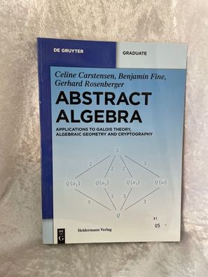 Abstract Algebra: Applications to Galois Theory, Algebraic Geometry and Cryptogr