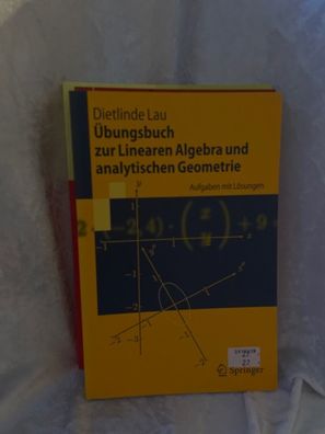 ßbungsbuch zur Linearen Algebra und analytischen Geometrie: Aufgaben mit Lösunge