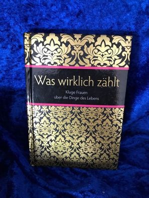 Was wirklich zählt: Kluge Frauen éber die Dinge des Lebens (Geschenkbécher fér E
