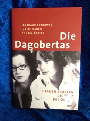 Die Dagobertas : Frauen erobern die Welt des Geldes