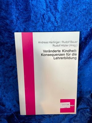 Veränderte Kindheit: Konsequenzen fér die Lehrerbildung