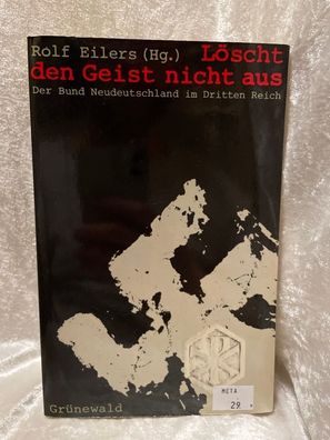 Eilers löscht den Geist nicht aus Der Bund Neudeutschland im Dritten Reich. Erle