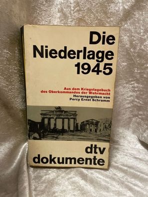 Die Niederlage 1945: Aus dem Kriegstagebuch des Oberkommandos der Wehrmacht