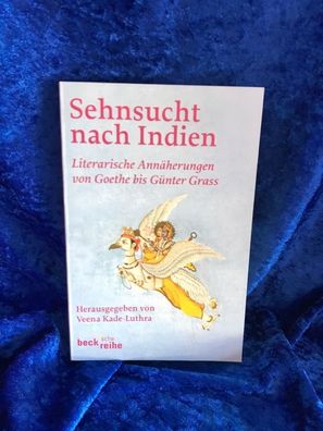 Sehnsucht nach Indien: Literarische Annäherung von Goethe bis Génter Grass