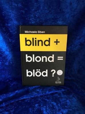 blind+blond=blöd?