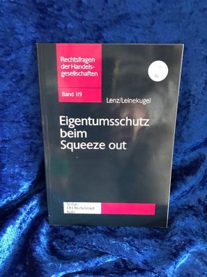 Eigentumsschutz beim Squeeze out (Rechtsfragen der Handelsgesellschaften)