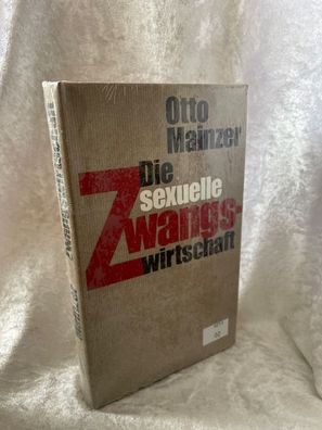 Die sexuelle Zwangswirtschaft - Ein erotisches Manifest nebst Partisan der Liebe