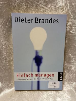 Einfach managen: Klarheit und Verzicht ? der Weg zum Wesentlichen