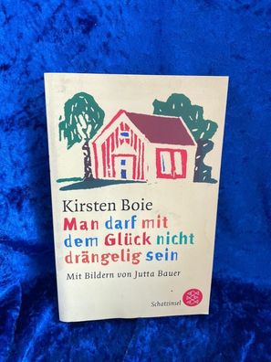 Man darf mit dem Gléck nicht drängelig sein