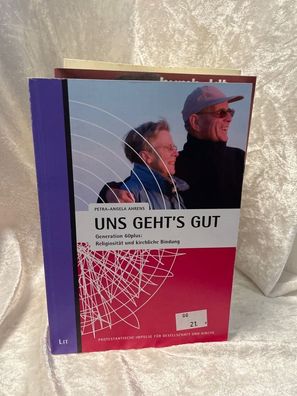 Uns geht's gut: Generation 60plus: Religiosität und kirchliche Bindung (Protesta