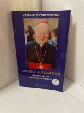 Mit euch auf dem Weg: Anstösse fér ein lebendiges Christsein