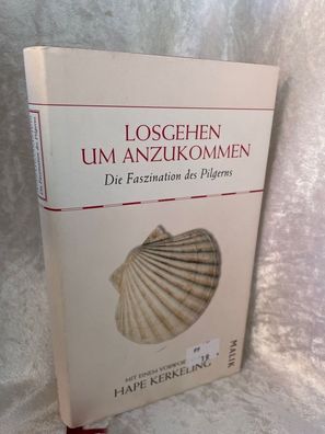 Losgehen, um anzukommen: Die Faszination des Pilgerns: Die Faszination des Pilge