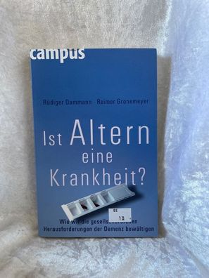 Ist Altern eine Krankheit?: Wie wir die gesellschaftlichen Herausforderungen der