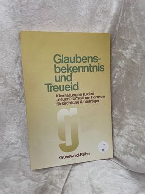 Glaubensbekenntnis und Treueid. Klarstellungen zu den "neuen" römischen Formeln