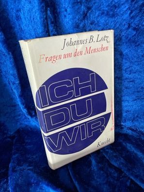 Ich - Du - Wir. Fragen um den Menschen