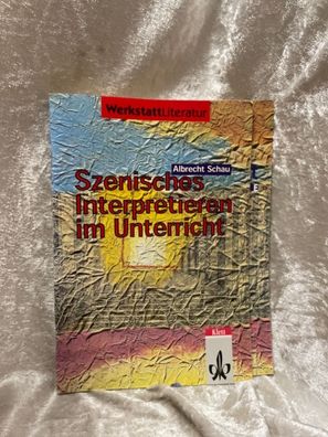 Szenisches Interpretieren im Unterricht