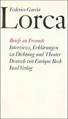 Briefe an Freunde. Interviews. Erklärungen zu Dichtung und Theater