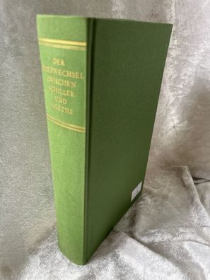 Der Briefwechsel zwischen Schiller und Goethe, Nach den Handschriften hg. von Ha