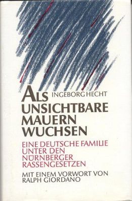 Als unsichtbare Mauern wuchsen - Eine deutsche Familie unter den Nérnberger Rass