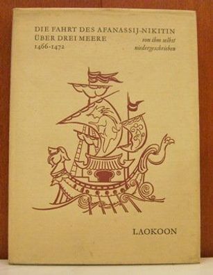 Die Fahrt des Afanassij Nikitin éber drei Meere 1466-1472 von ihm selbst niederg