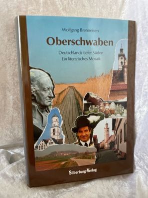 Oberschwaben. Deutschlands tiefer Séden. Ein literarisches Mosaik
