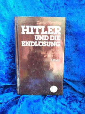 Hitler und die Endlösung. Es ist des Féhrers Wunsch
