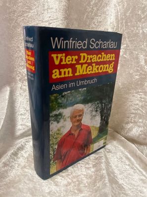 Winfried Scharlau: Vier Drachen am Mekong : Asien im Umbruch