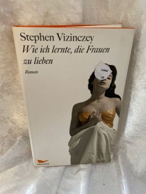 Wie ich lernte, die Frauen zu lieben : die amourösen Erinnerungen des AndrÃ¡s Vaj