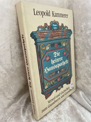 Die heitere Hausapotheke: Verserl und Gschichten zum Gsundwerden und Gsundbleim