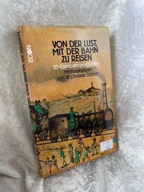 Von der Lust, mit der Bahn zu reisen. 25 Eisenbahngeschichten