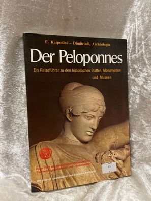 Der Peloponnes: Ein Reiseféhrer zu den historischen Stätten, Monumenten und Muse