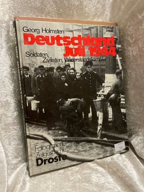 Deutschland Juli 1944: Soldaten, Zivilisten, Widerstandskämpfer
