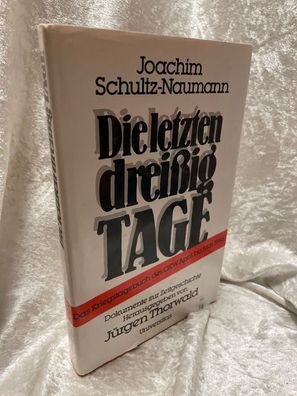 Die letzten dreißig Tage. Das Kriegstagebuch des OKW April bis Mai 1945. Die Sch