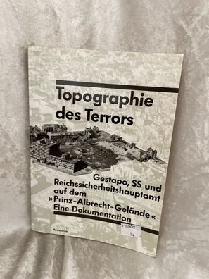 Topographie des Terrors: Gestapo, SS und Reichssicherheitshauptamt auf dem "Prin