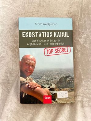 Endstation Kabul: Als deutscher Soldat in Afghanistan - ein Insiderbericht